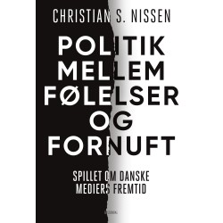 Politik mellem følelser og fornuft: Spillet om danske mediers fremtid