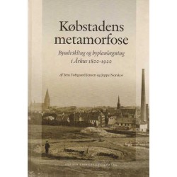 Købstadens metamorfose: Byudvikling og byplanlægning i Århus 1800-1920