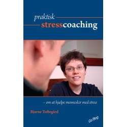 Praktisk stresscoaching: om at hjælpe mennesker med stress
