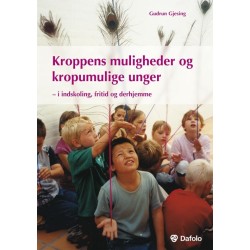 Kroppens muligheder og kropumulige unger: I indskoling, fritid og derhjemme