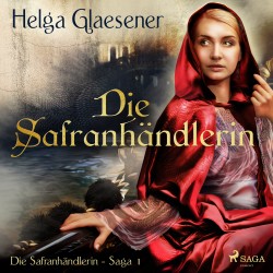 Die Safranhändlerin (Die Safranhändlerin-Saga 1)
