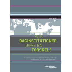 Kan daginstitutioner gøre en forskel?: - Fra forskning om daginstitutioner set i lyset af et kompetence- og eksklusionsperspektiv