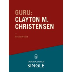Guru: Clayton M. Christensen - det innovative spring: De 20 største ledelseseksperter. Kapitel 3.