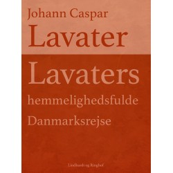 Lavaters hemmelighedsfulde Danmarksrejse