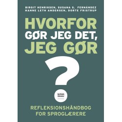 Hvorfor gør jeg det, jeg gør?: Refleksionshåndbog for sproglærere