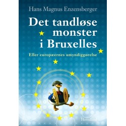 Det tandløse monster i Bruxelles: Eller europæernes umyndiggørelse