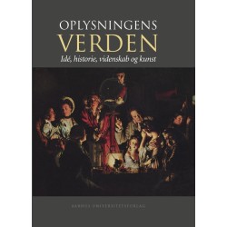 Oplysningens verden: Idé, historie, videnskab og kunst