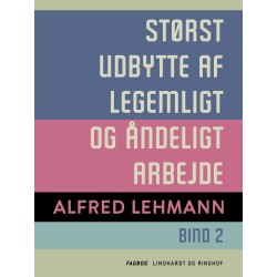 Størst udbytte af legemligt og åndeligt arbejde. Bind 2