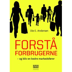 Forstå forbrugerne: - og bliv en bedre markedsfører