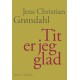 Tit er jeg glad