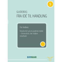 For ledere: Kreativitet på en praktisk måde: Innovation, der skaber resultater