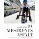 På mestrenes asfalt - Den store cykelbog