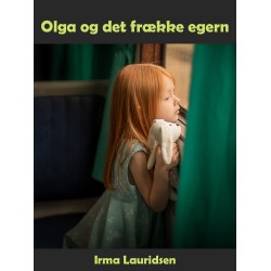 Olga og det frække egern: Tre historier om Olga, Vita og Felix