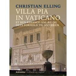 Villa Pia in Vaticano. Et renæssance-anlæg og dets forhold til antikken