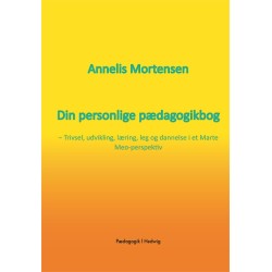 Din personlige pædagogikbog: Trivsel, udvikling, læring, leg og dannelse i et Marte Meo-perspektiv