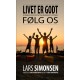 LIVET ER GODT FØLG OS