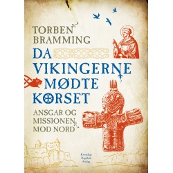 Da vikingerne mødte korset: Ansgar og missionen mod nord