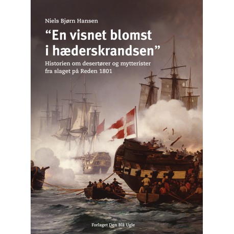 "En visnet blomst i hæderskrandsen": Historien om dessertører og mytterister fra slaget på Reden 1801