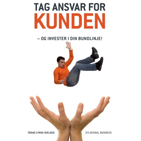 Tag ansvar for kunden: - og invester i din bundlinje!