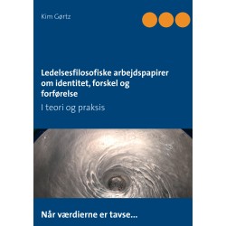 Ledelsesfilosofiske arbejdspapirer om identitet, forskel og forførelse: I teori og praksis