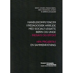 Handlekompetencer i pædagogisk arbejde med socialt udsatte børn og unge: - indsats og effekt