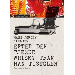Efter den fjerde whisky trak han pistolen. Ræsonnerede historier