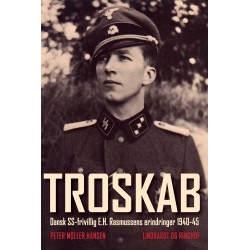 Troskab - Dansk SS-frivillig E.H. Rasmussens erindringer 1940-45
