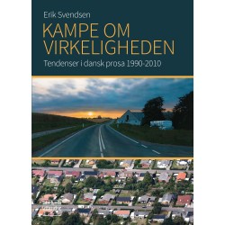 Kampe om virkeligheden: Tendenser i dansk prosa 1990-2010