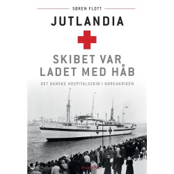 Jutlandia. Skibet var ladet med håb: Det danske hospitalsskib i Koreakrigen
