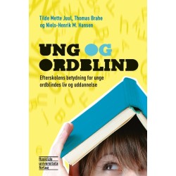 Ung og ordblind: Efterskolernes betydning for unge ordblindes liv og uddannelse