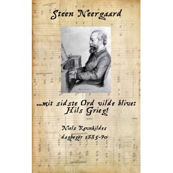 ... mit sidste Ord vilde blive: Hils Grieg!: Niels Ravnkildes dagbøger 1885-90