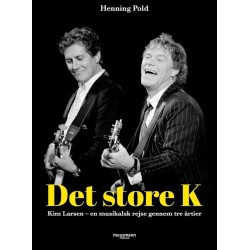 Det store K – Kim Larsen: En musikalsk rejse gennem tre årtier