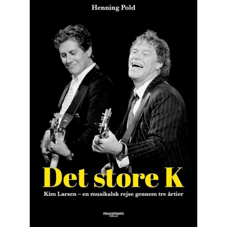 Det store K – Kim Larsen: En musikalsk rejse gennem tre årtier