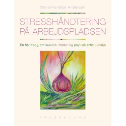 Stresshåndtering på arbejdspladsen: En håndbog om ledelse, trivsel og psykisk arbejdsmiljø