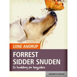 Forrest sidder snuden. En hundebog for begyndere
