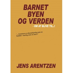 Barnet, Byen og Verden: Om At Blive Til..!