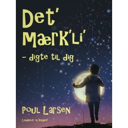 Det‘ mærk‘li‘ - digte til dig