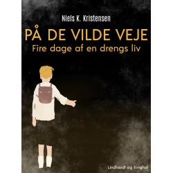 På de vilde veje. Fire dage af en drengs liv