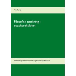 Filosofisk tænkning i coachpraktikken: Menneskesyn, teorihorisonter og kritiske applikationer