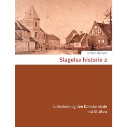 Slagelse historie 2: Latinskole og den Danske skole ind til 1800
