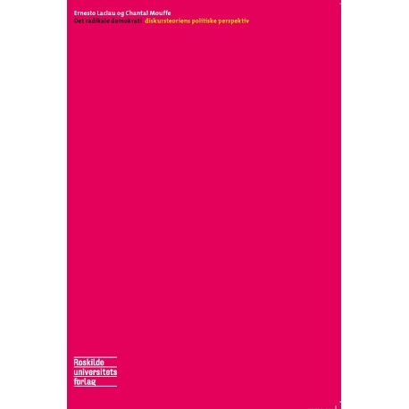 Det radikale demokrati: - diskursteoriens politiske perspektiv