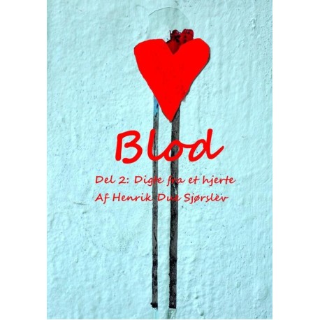BLOD - Del 2: Digte fra et hjerte