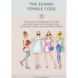 The Scandi Female Code: En Kickstarter til udfoldelse af dit fulde potentiale baseret på den danske model, der fostrede verdens mest ligestillede samfund