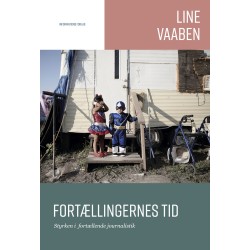 Fortællingernes tid: Styrken i fortællende journalistik