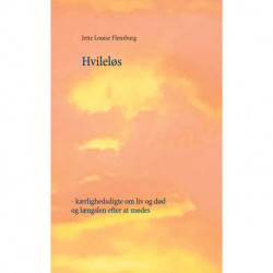 Hvileløs: - kærlighedsdigte om liv og død og længslen efter at mødes