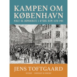 Kampen om København. Magt og demokrati i byens rum 1870-1901