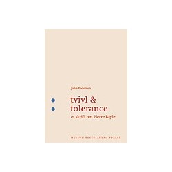 Tvivl og tolerance: Et skrift om Pierre Bayle, en milepæl og et paradoks i oplysningens historie
