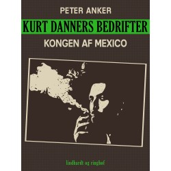 Kurt Danners bedrifter: Kongen af Mexico