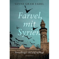 Farvel, mit Syrien: Fortællinger om krig og flugt