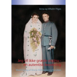 Jeg vil ikke græde endnu  -  en autentisk beretning: Med bidrag af Maria Helleberg og familien